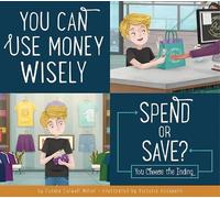 Connie Colwell Miller You Can Use Money Wisely: Spend or Save? (Tascabile)