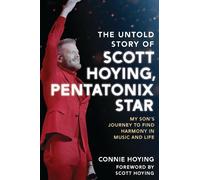 The Untold Story of Scott Hoying, Pentatonix Star: My Son’s Journey to Find Harmony in Music and Life
