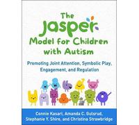 The JASPER Model for Children with Autism: Promoting Joint Attention, Symbolic Play, Engagement, and Regulation