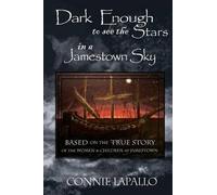 Connie Lapallo Dark Enough to See the Stars in a Jamestown Sky (Tascabile)