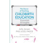 Connie Livingston Julie Jensen PhD Jul The Dance of Teaching Childbi (Tascabile)