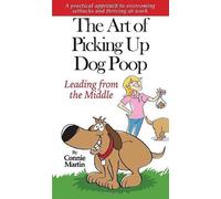 Connie Martin The Art of Picking up Dog Poop- Leading from th (Copertina rigida)
