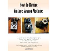 Connie McCaffery How To Rewire Vintage Sewing Machines (Tascabile)