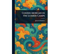 Connie Morgan in the Lumber Camps
