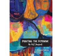 Connie Solera Painting the Feminine (Copertina rigida)
