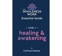 Connirae Andreas The Wholeness Work Essential Guide - Level I (Tascabile)