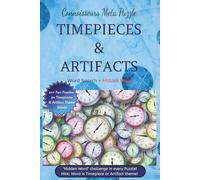 Connoisseurs Meta Puzzle Timepieces & Artifacts word search + Hidden word: A timeless classic word search hunt for watch or clock hobbyists, artifacts collectors, puzzle fans! 6x9", 20+ puzzles with Solution + Hidden word bonus .. Gift, Family heirloom!