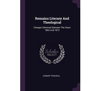 Connop Thirlwall Remains Literary And Theological (Tascabile)