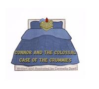 Connor and The Colossal Case of the Crummies: Written and Illustrated by Carmella Duell