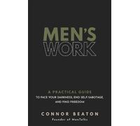 Connor Beaton Men's Work: A Practical Guide to Face Your Darkness, E (Tascabile)