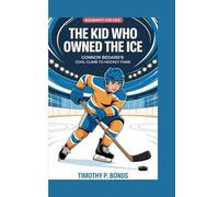 CONNOR BEDARD BIOGRAPHY FOR KIDS: THE KID WHO OWNED THE ICE -: Connor Bedard's Cool Climb to Hockey Fame