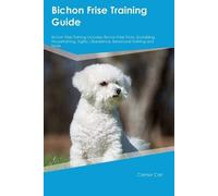 Connor Carr Bichon Frise Training Guide Bichon Frise Training Includ (Tascabile)