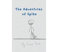 Connor Dowe The Adventures of Spike (Copertina rigida)