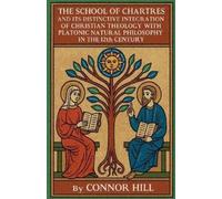 Connor Hill The School of Chartres and Its Distinctive Integration o (Tascabile)
