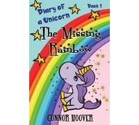 Connor Hoover The Missing Rainbow (Tascabile) Diary of a Unicorn