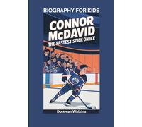 CONNOR MCDAVID: The Fastest Stick on Ice- Biography for kids