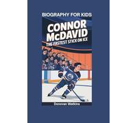 CONNOR MCDAVID: The Fastest Stick on Ice- Biography for kids