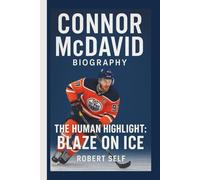 CONNOR MCDAVID: THE HUMAN HIGHLIGHT: BLAZE ON ICE