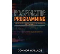 Connor Wallace Pragmatic Programming (Tascabile) Pragmatic Programming