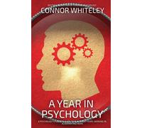 Connor Whiteley A Year In Psychology: A Psychology Student's Guide T (Tascabile)