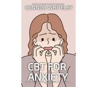 Connor Whiteley CBT For Anxiety (Tascabile) Introductory