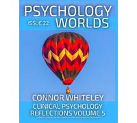 Connor Whiteley Issue 22: Clinical Psychology Reflections Volume 5 T (Tascabile)