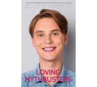 Connor Whiteley Loving Mythbusters (Tascabile)