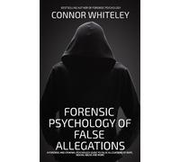 Connor Whiteley The Forensic Psychology Of False Allegations (Tascabile)