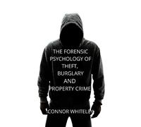 Connor Whiteley The Forensic Psychology of Theft, Burglary an (Copertina rigida)
