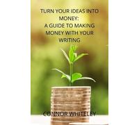 Connor Whiteley Turn Your Ideas Into Money (Tascabile)