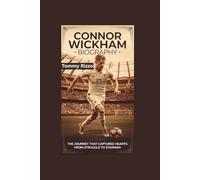 CONNOR WICKHAM BIOGRAPHY: The Journey That Captured Hearts- From Struggle to Starman