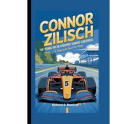 CONNOR ZILISCH: The Young Racer Speeding Toward Greatness (A Biography Book for Kids)