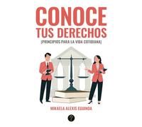 Conoce tus derechos: (principios para la vida cotidiana)