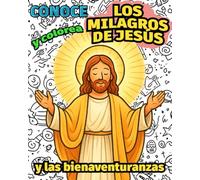 Conoce y Colorea los Milagros de Jesús: y las Bienaventuranzas
