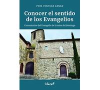 Conocer el sentido de los Evangelios: Comentarios del Evangelio de la misa del domingo