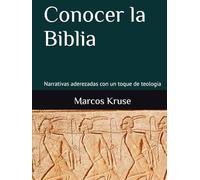 Conocer la Biblia: Narrativas aderezadas con un toque de teología