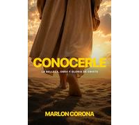 Conocerle: La belleza, obra y gloria de Cristo