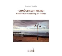 Conócete a ti mismo: Realiza tu naturaleza y tus sueños
