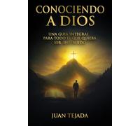 Conociendo a Dios: Una guía integral para todo aquel que desee ser instruido