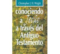 Conociendo a Jesús a través del Antiguo Testamento: Redescubriendo las raíces de nuestra fe