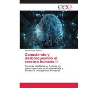 Conociendo y desbloqueando el cerebro humano II: Técnicas Mindfulness, Teorías de autorregulación en el aprendizaje y Proyecto Inteligencias Múltiples