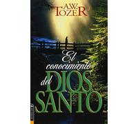Conocimiento del Dios Santo, El by A. W. Tozer (1996-07-01)