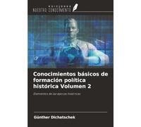 Conocimientos básicos de formación política histórica Volumen 2: Elementos de las épocas históricas