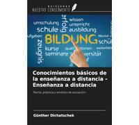 Conocimientos básicos de la enseñanza a distancia - Enseñanza a distancia: Teoría, práctica y ámbitos de actuación