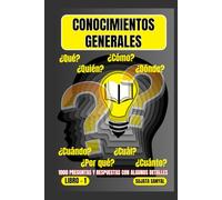 CONOCIMIENTOS GENERALES: El LIBRO 1, una extensa colección de 1000 preguntas y respuestas con explicaciones detalladas, ofrece a los lectores una forma sistemática de aprendizaje