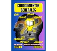 CONOCIMIENTOS GENERALES: El LIBRO 2, una extensa colección de 1000 preguntas y respuestas con explicaciones detalladas, ofrece a los lectores una forma sistemática de aprendizaje