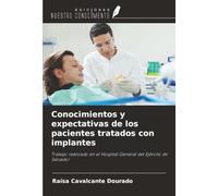 Conocimientos y expectativas de los pacientes tratados con implantes: Trabajo realizado en el Hospital General del Ejército de Salvador