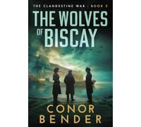 Conor Bender The Wolves of Biscay (Tascabile) Clandestine War