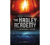 Conor Grennan The Hadley Academy for the Improbably Gifted (Copertina rigida)