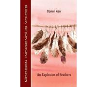 Conor Kerr An Explosion of Feathers (Tascabile) Modern Indigenous Voices